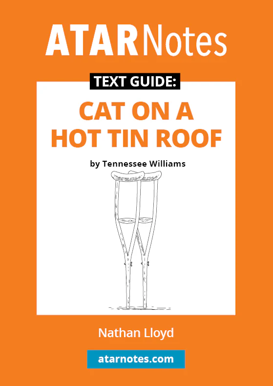 ATAR Notes Text Guide: Cat on a Hot Tin Roof by Tennessee Williams
