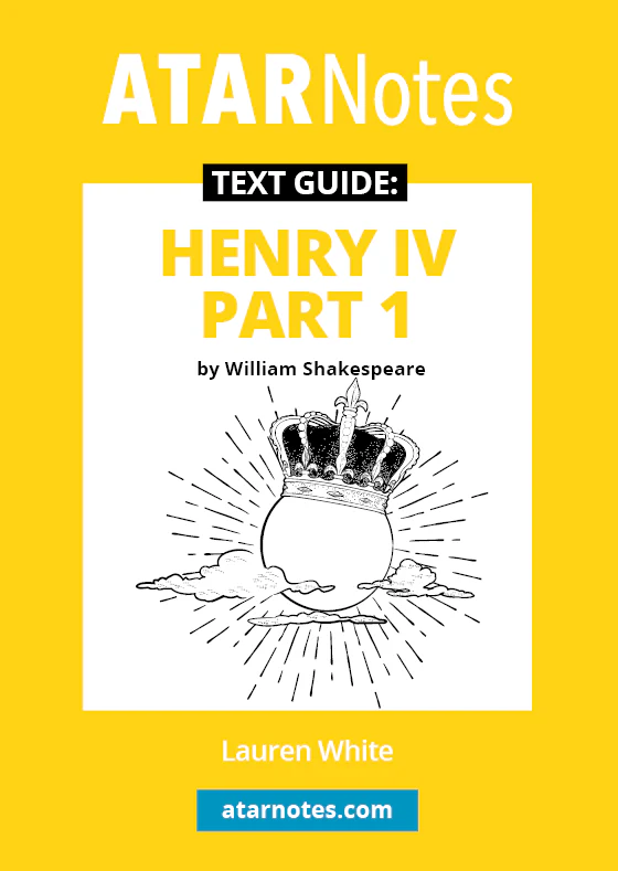 ATAR Notes Text Guide: Henry IV Part 1 by William Shakespeare