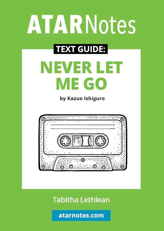 ATAR Notes Text Guide: Never Let Me Go by Kazuo Ishiguro