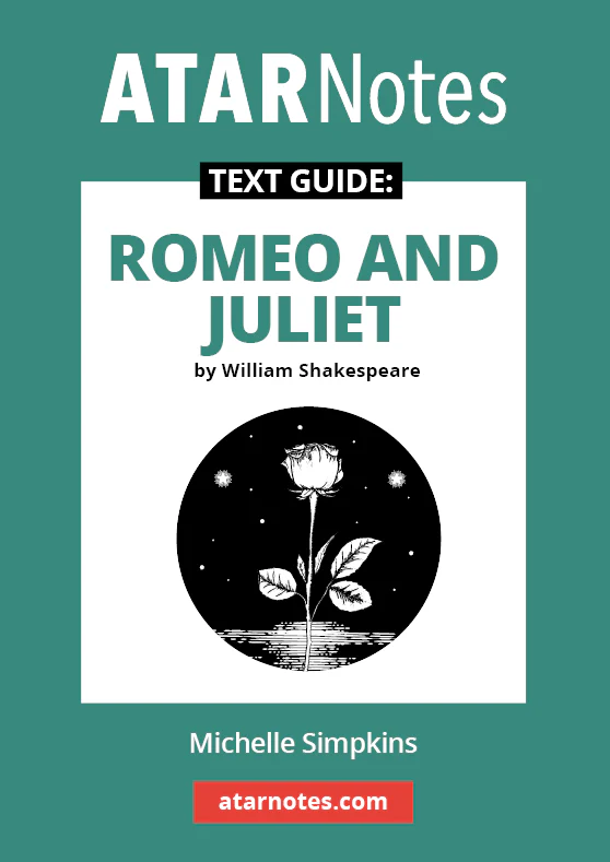 ATAR Notes Text Guide: Romeo and Juliet by William Shakespeare