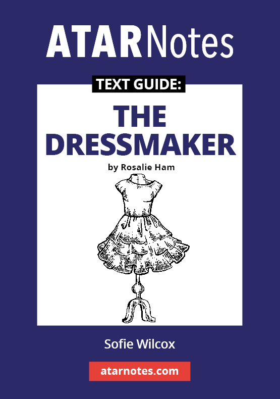 ATAR Notes Text Guide: The Dressmaker by Rosalie Ham