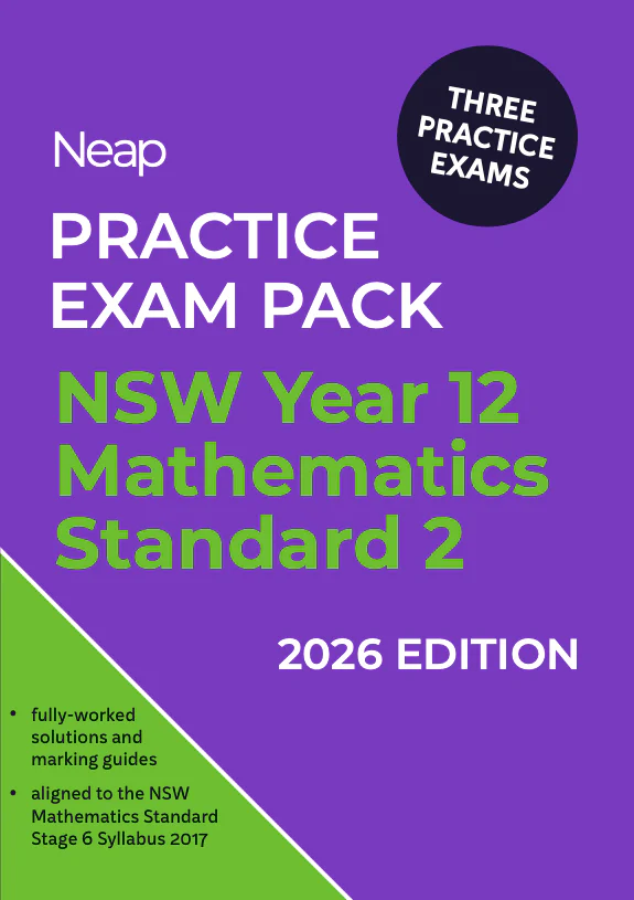 Neap Practice Exam Pack: HSC Year 12 Mathematics Standard 2 2026 Edition (3 Exams)