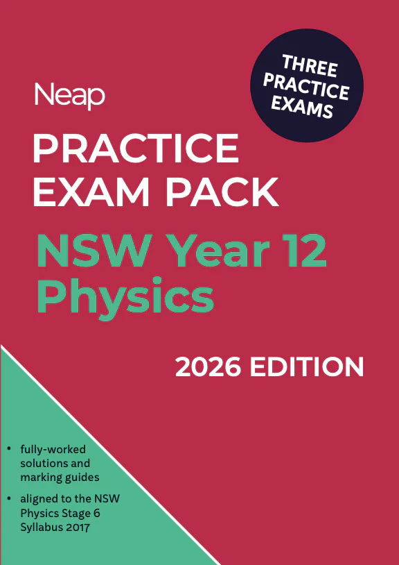 Neap Practice Exam Pack: HSC Year 12 Physics 2026 Edition (3 Exams)
