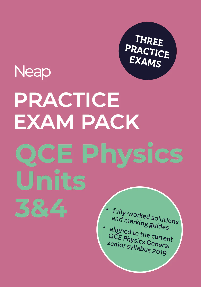 Neap Practice Exam Pack: QCE Physics Units 3&4 (3 Exams)