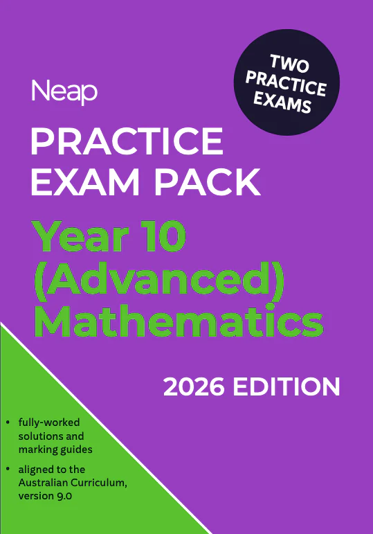 Neap Practice Exam Pack: Year 10 (Advanced) Mathematics 2026 Edition (2 Exams)