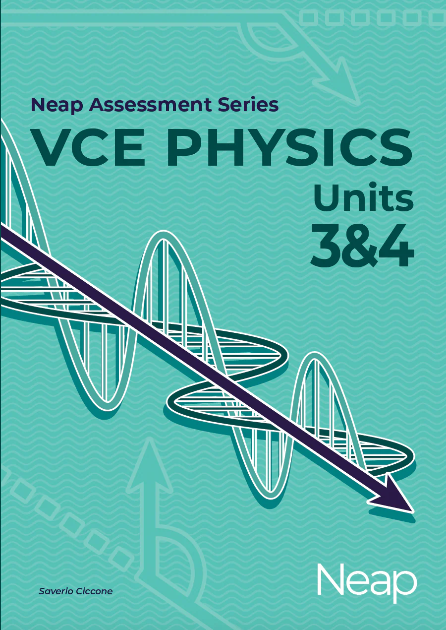 Neap Assessment Series: VCE Physics Units 3&4