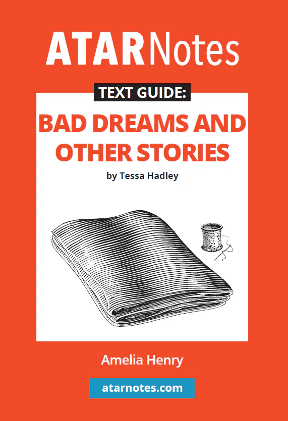 ATAR Notes Text Guide: Bad Dreams and Other Stories by Tessa Hadley